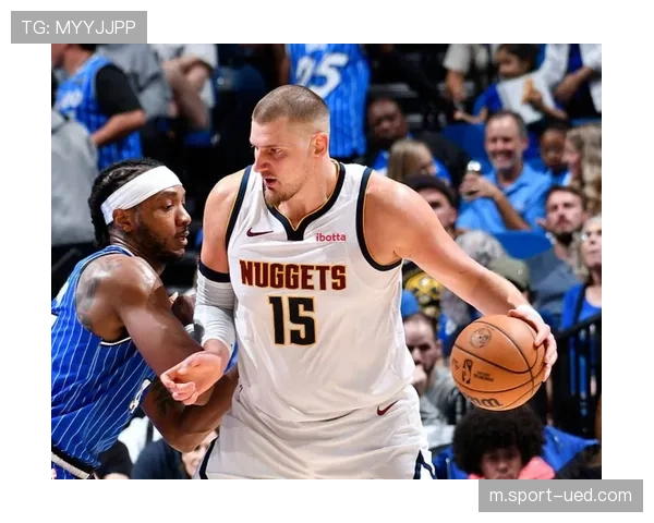 丹佛掘金队估值47亿美元升至第18 尼古拉·约基奇效应持续推高球队身价